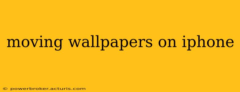 moving wallpapers on iphone
