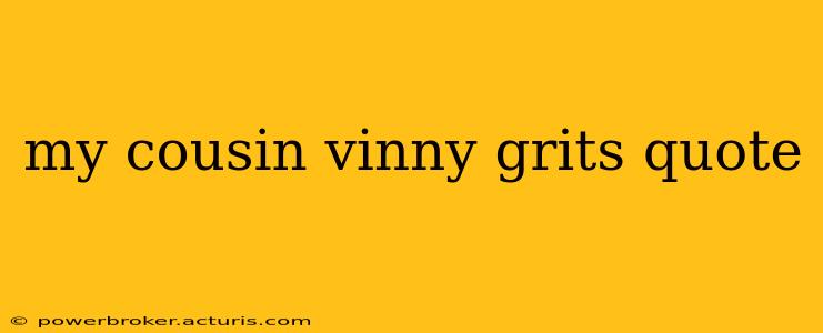 my cousin vinny grits quote