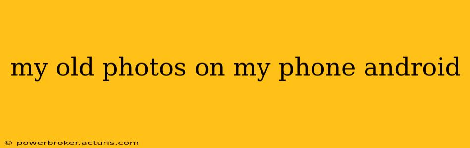 my old photos on my phone android