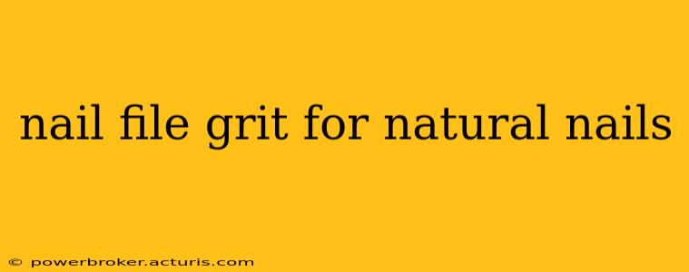 nail file grit for natural nails