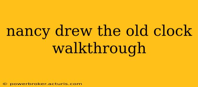nancy drew the old clock walkthrough