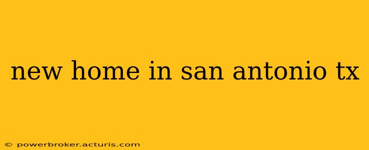 new home in san antonio tx