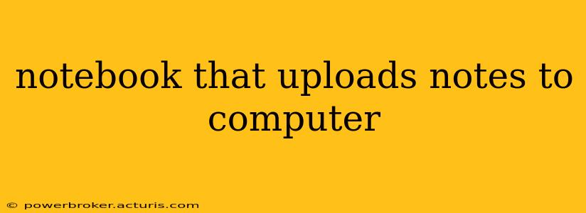 notebook that uploads notes to computer