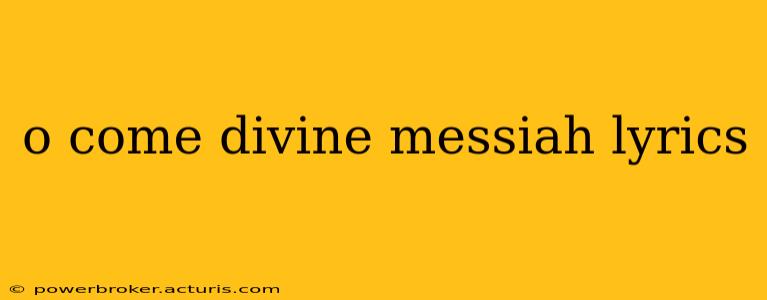 o come divine messiah lyrics