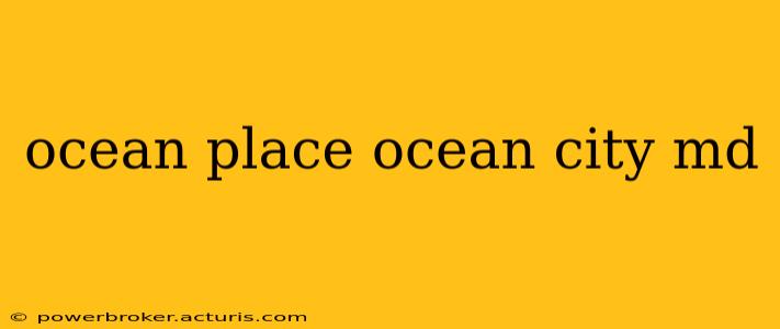 ocean place ocean city md