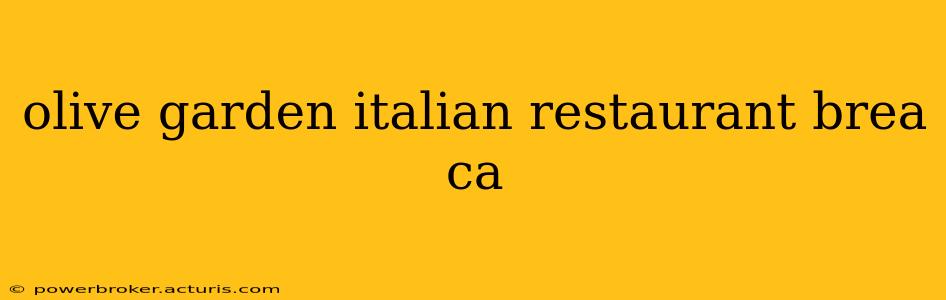 olive garden italian restaurant brea ca