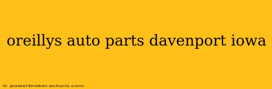 oreillys auto parts davenport iowa