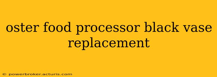 oster food processor black vase replacement
