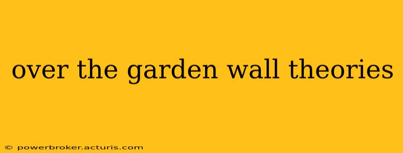 over the garden wall theories