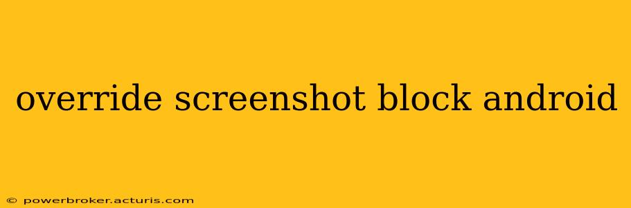 override screenshot block android