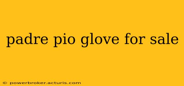padre pio glove for sale