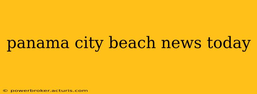 panama city beach news today