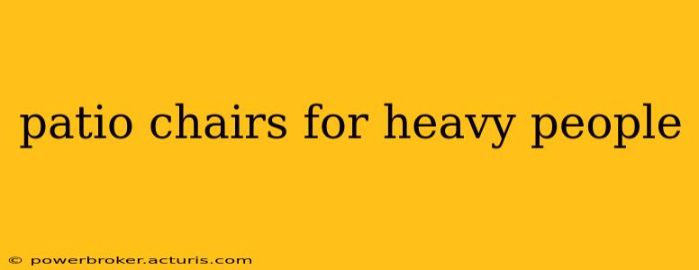 patio chairs for heavy people