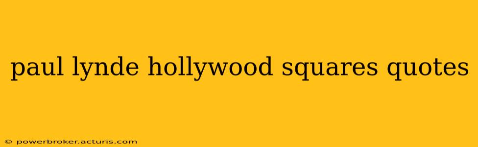 paul lynde hollywood squares quotes