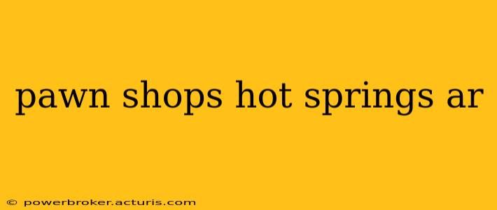 pawn shops hot springs ar