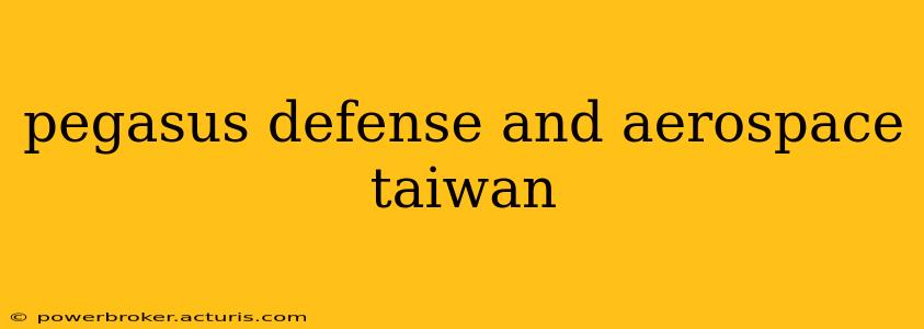 pegasus defense and aerospace taiwan