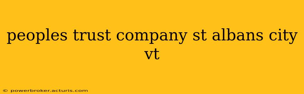 peoples trust company st albans city vt