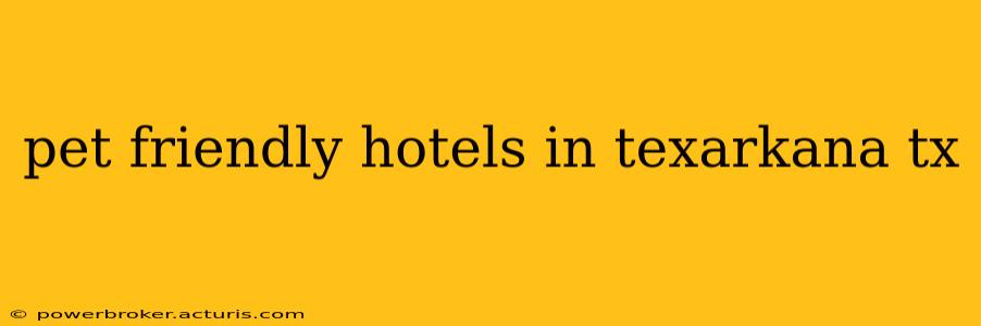 pet friendly hotels in texarkana tx