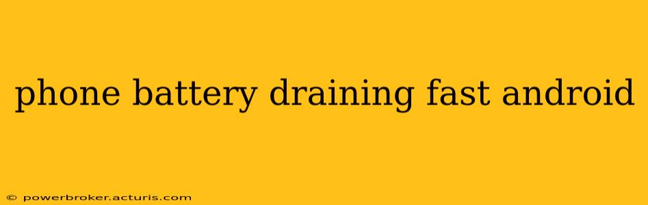 phone battery draining fast android