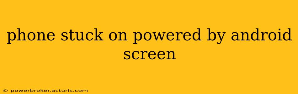 phone stuck on powered by android screen