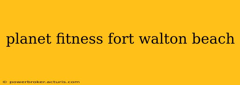planet fitness fort walton beach