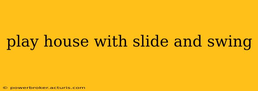 play house with slide and swing
