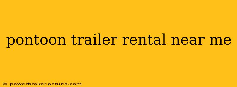 pontoon trailer rental near me