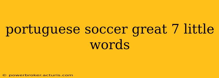 portuguese soccer great 7 little words