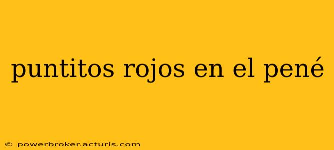 puntitos rojos en el pené