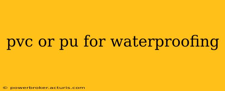 pvc or pu for waterproofing
