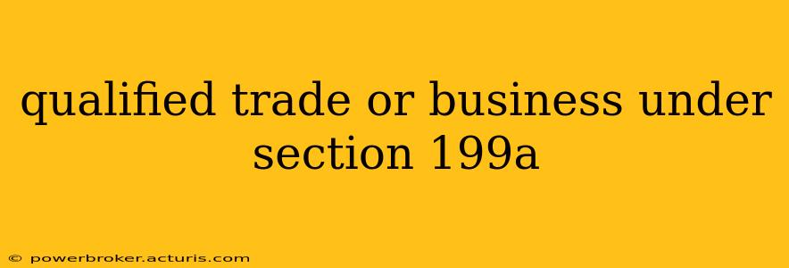 qualified trade or business under section 199a