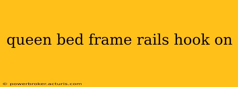 queen bed frame rails hook on