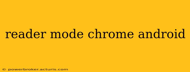 reader mode chrome android