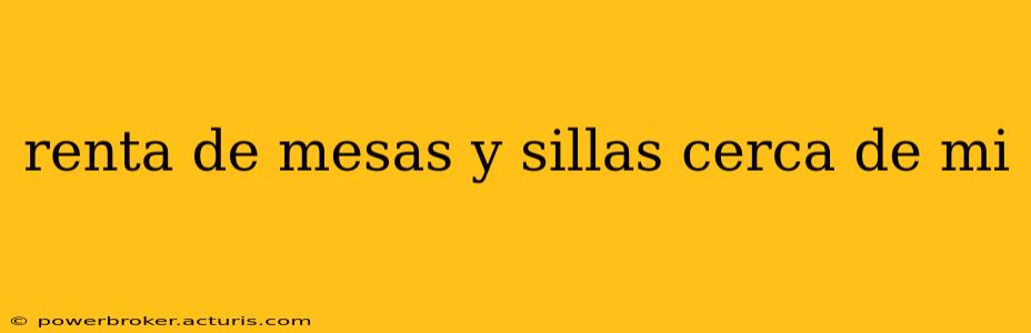 renta de mesas y sillas cerca de mi
