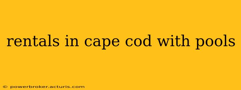rentals in cape cod with pools