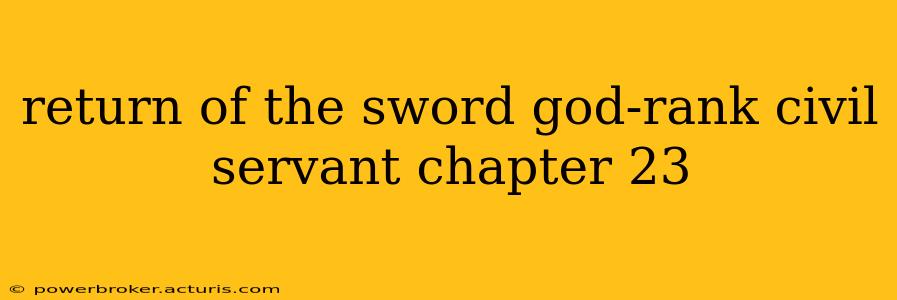 return of the sword god-rank civil servant chapter 23
