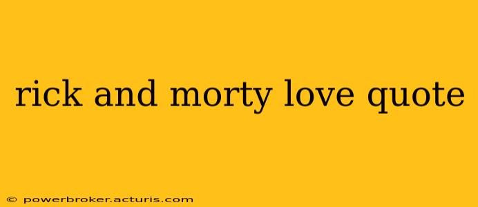 rick and morty love quote