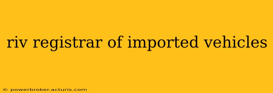 riv registrar of imported vehicles
