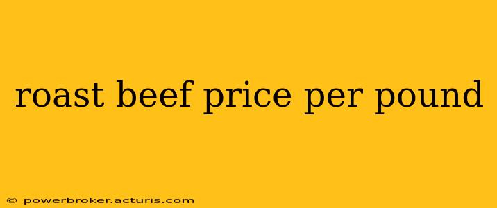 roast beef price per pound