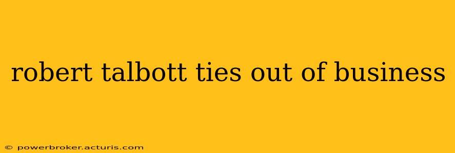 robert talbott ties out of business