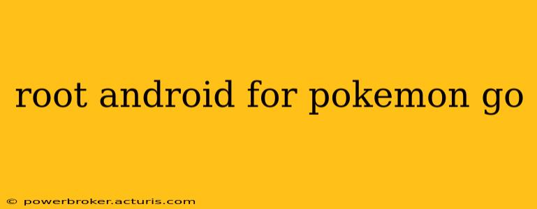 root android for pokemon go