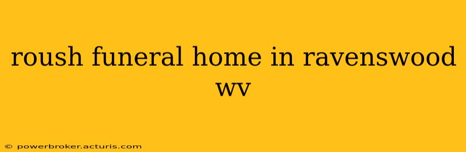 roush funeral home in ravenswood wv