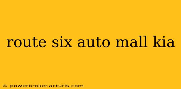 route six auto mall kia