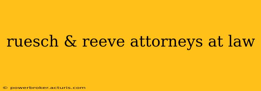 ruesch & reeve attorneys at law