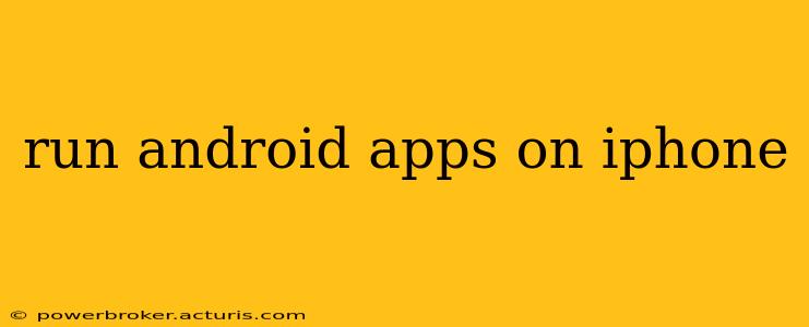 run android apps on iphone