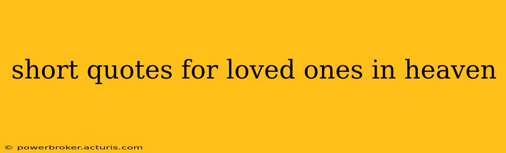 short quotes for loved ones in heaven