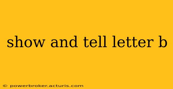 show and tell letter b