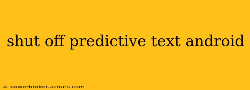 shut off predictive text android