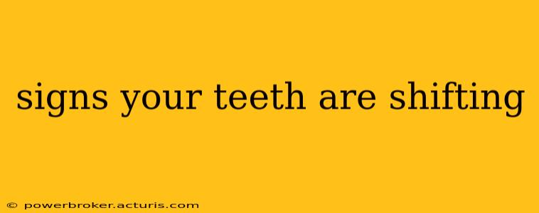 signs your teeth are shifting