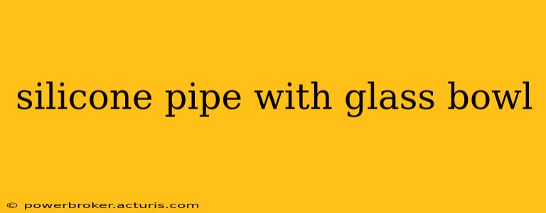 silicone pipe with glass bowl